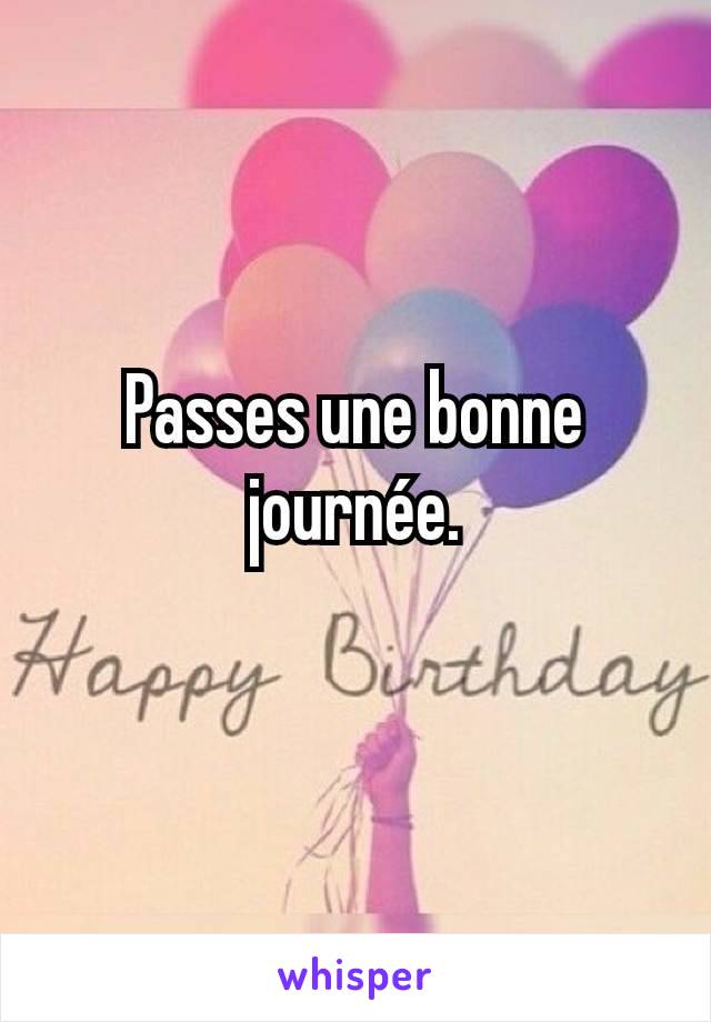 Passes une bonne journée.