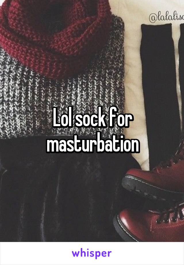 Lol sock for masturbation