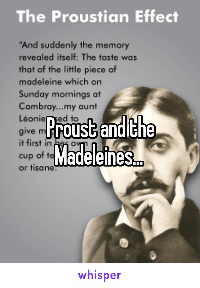 Proust and the Madeleines... 