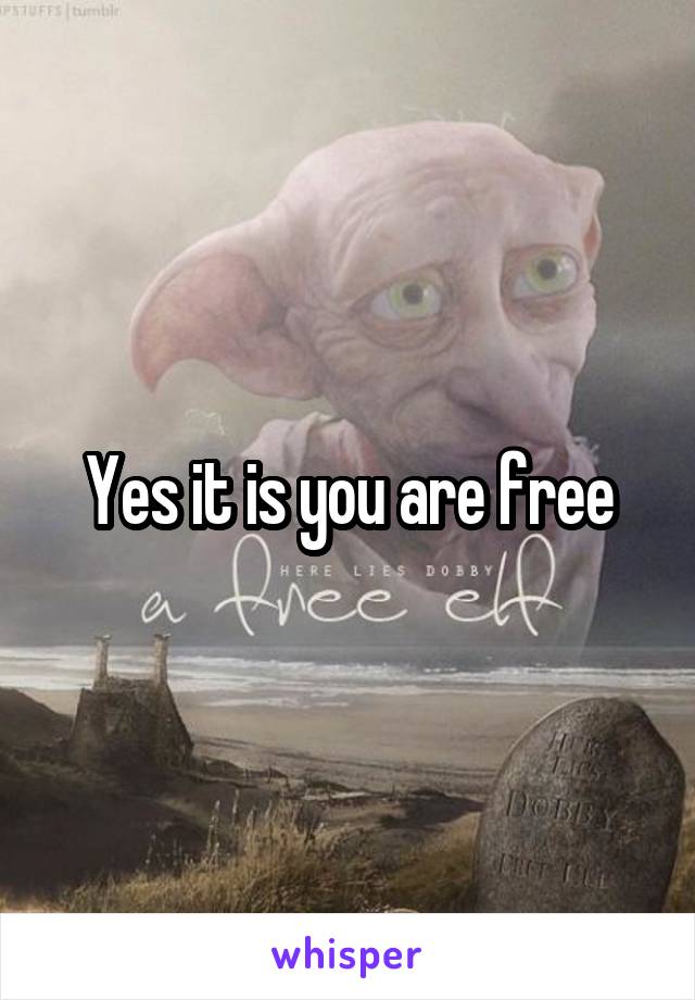 Yes it is you are free