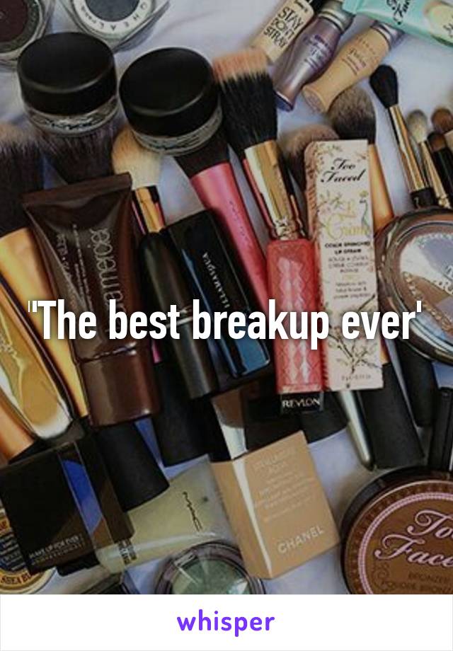 "The best breakup ever"