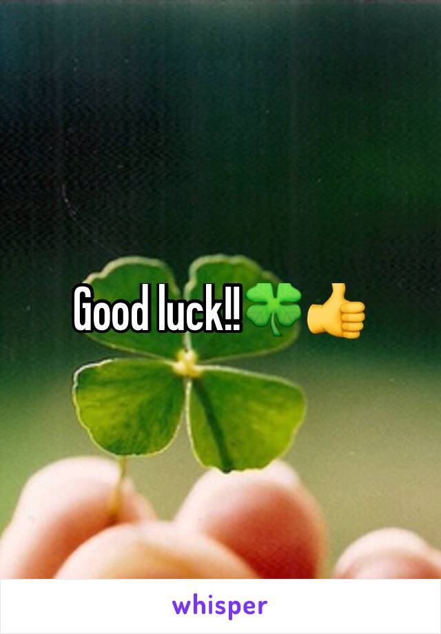 Good luck!!🍀👍 