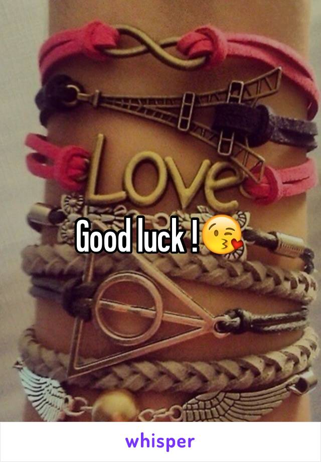 Good luck !😘