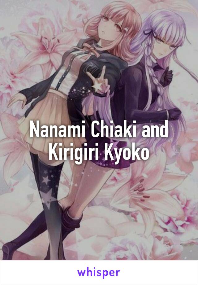 Nanami Chiaki and Kirigiri Kyoko