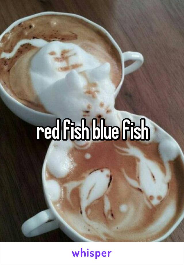 red fish blue fish