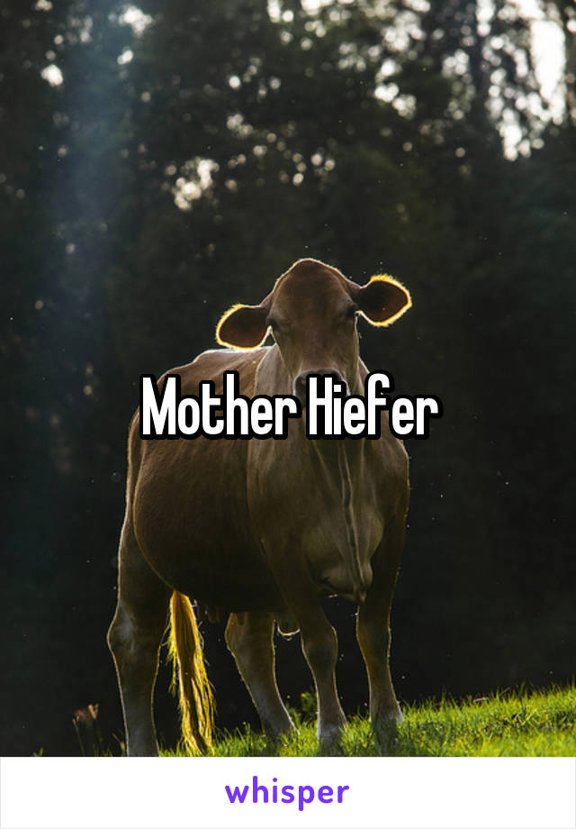 Mother Hiefer