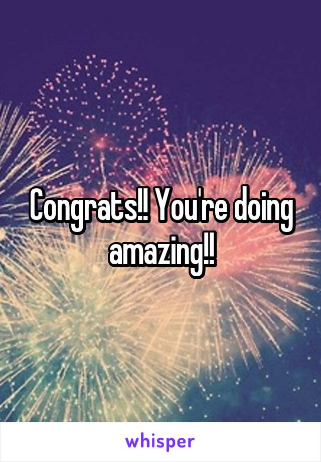 Congrats!! You're doing amazing!!