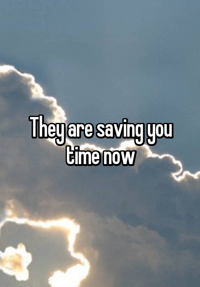 they-are-saving-you-time-now