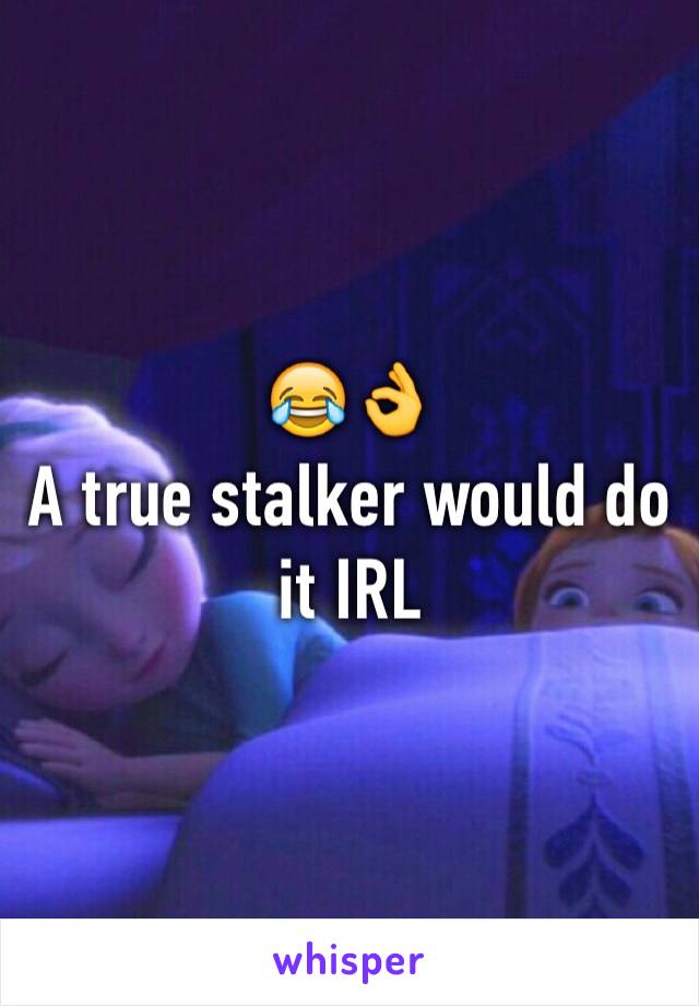 😂👌
A true stalker would do it IRL