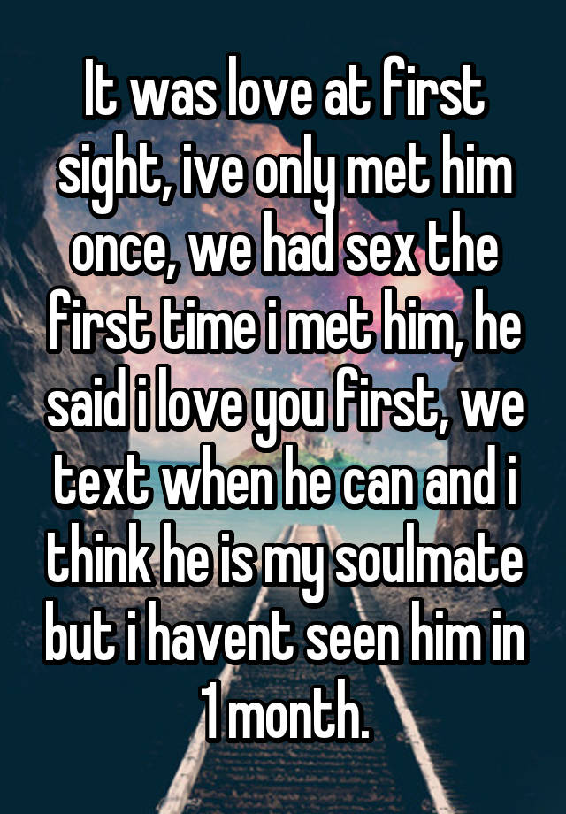 It Was Love At First Sight Ive Only Met Him Once We Had Sex The First Time I Met Him He Said 6089