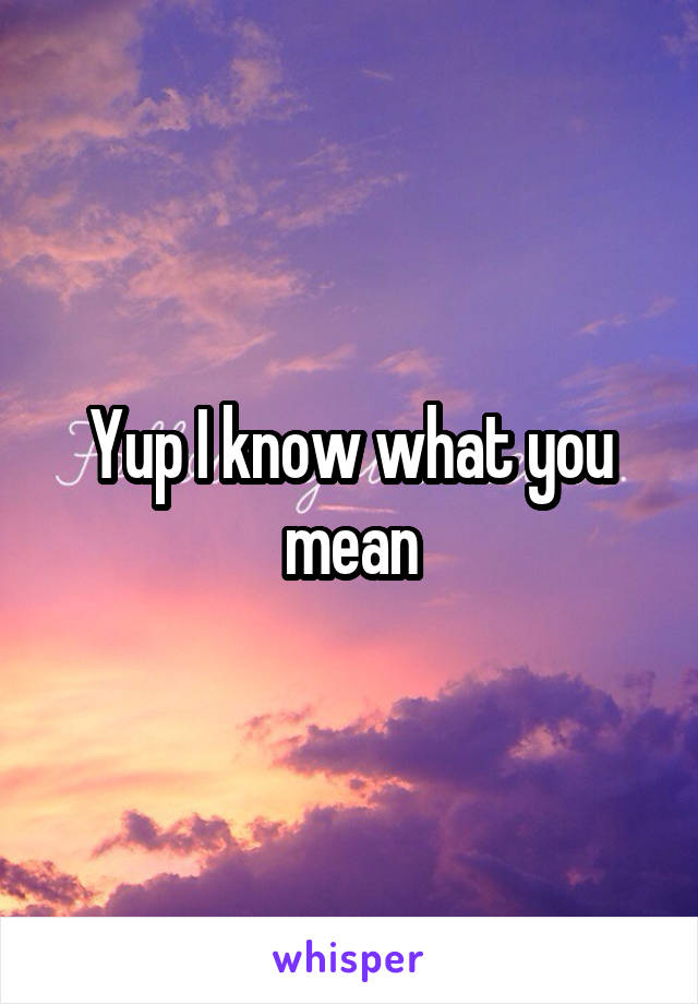 Yup I know what you mean