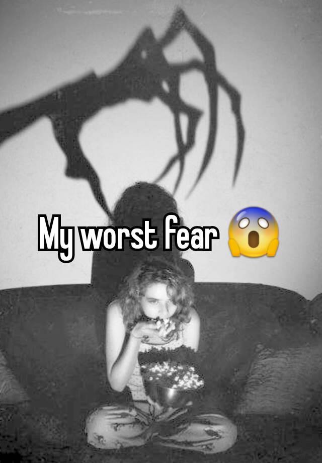 My Worst Fear 😱 7141