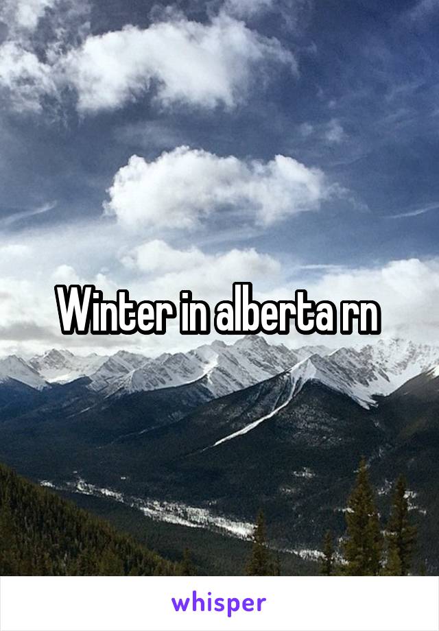 Winter in alberta rn 