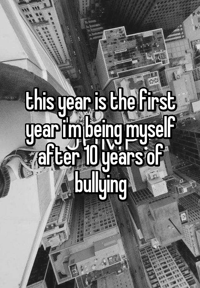 this-year-is-the-first-year-i-m-being-myself-after-10-years-of-bullying