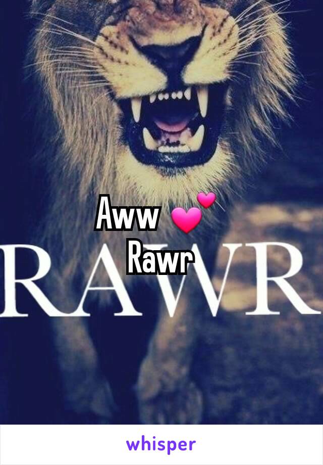 Aww 💕 
Rawr