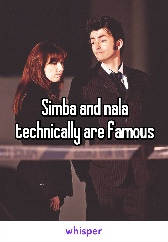 Simba and nala technically are famous