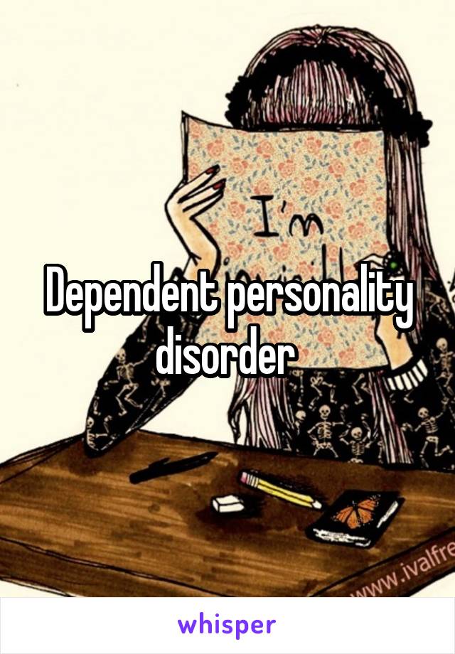 Dependent personality disorder 