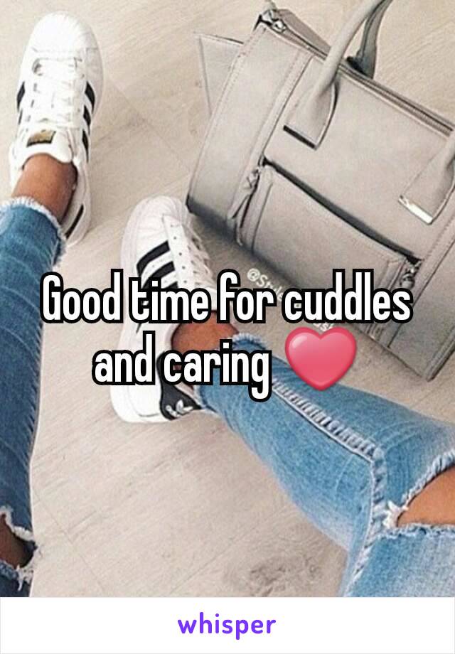 Good time for cuddles and caring ❤