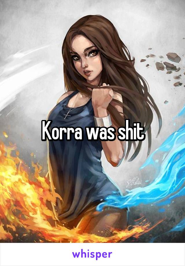 Korra was shit