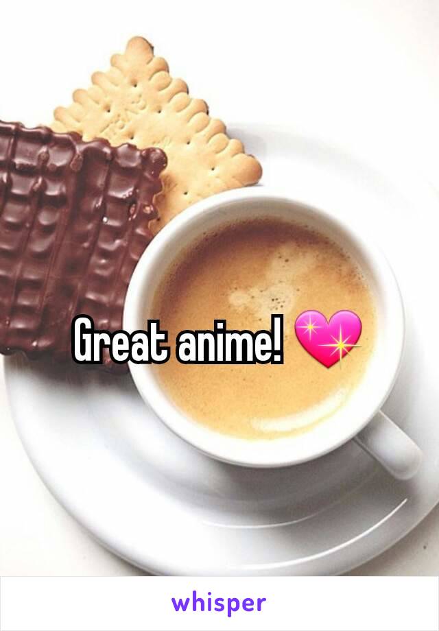 Great anime! 💖
