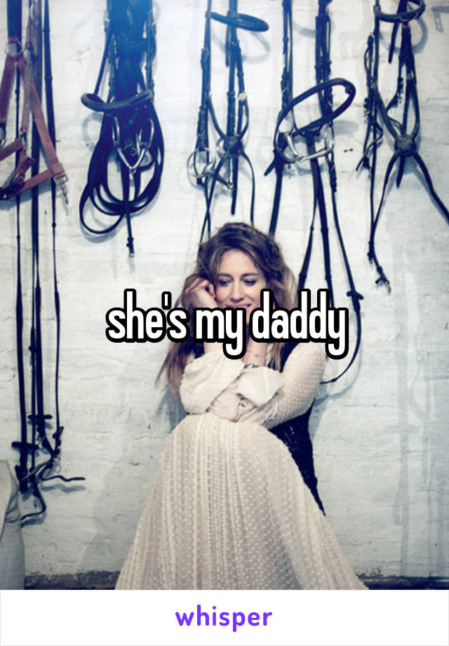 she's my daddy