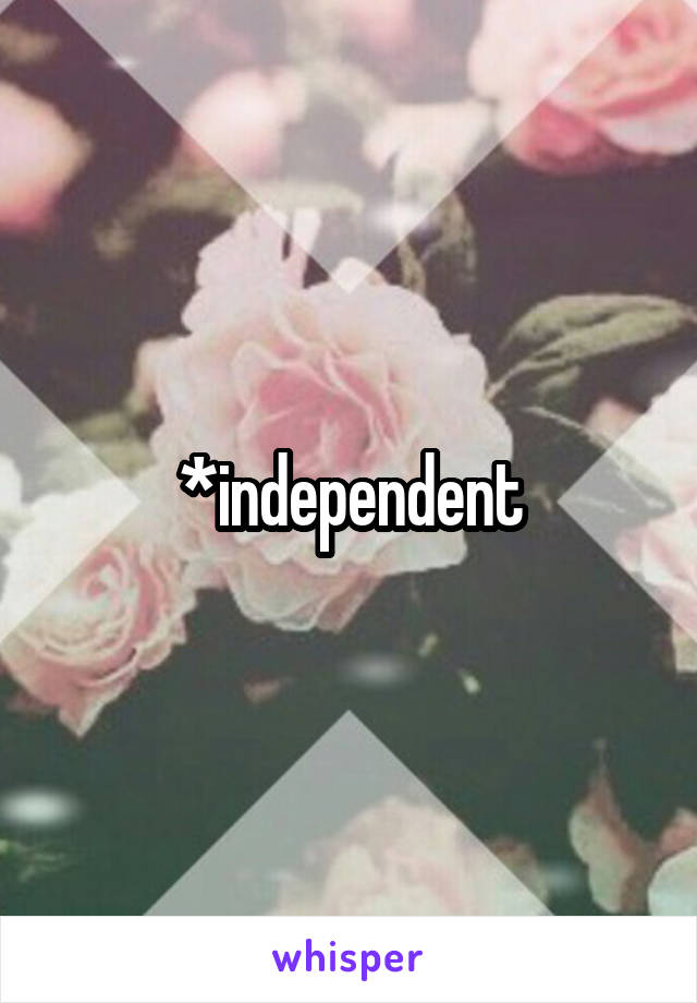 *independent