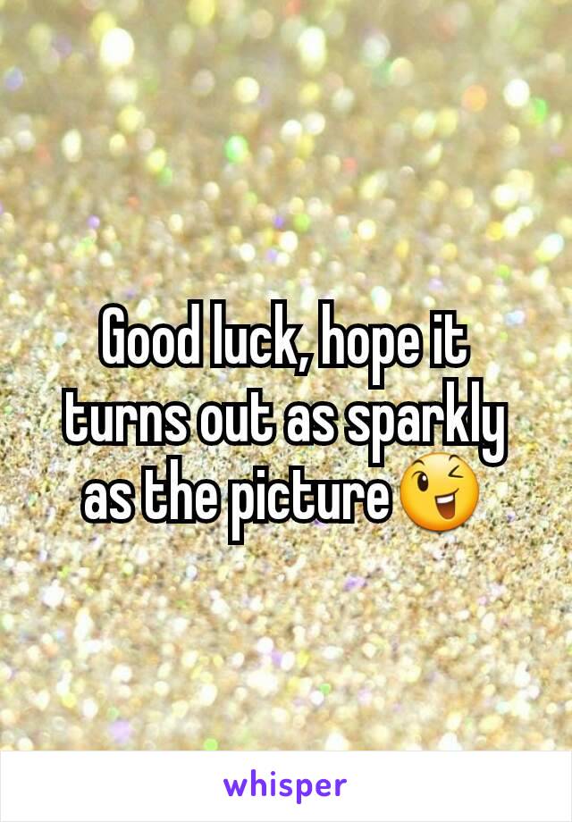Good luck, hope it turns out as sparkly as the picture😉