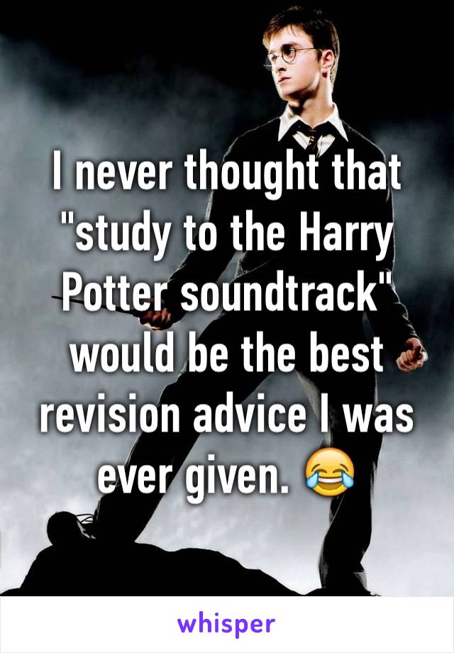I never thought that "study to the Harry Potter soundtrack" would be the best revision advice I was ever given. 😂 
