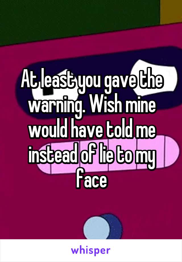 At least you gave the warning. Wish mine would have told me instead of lie to my face