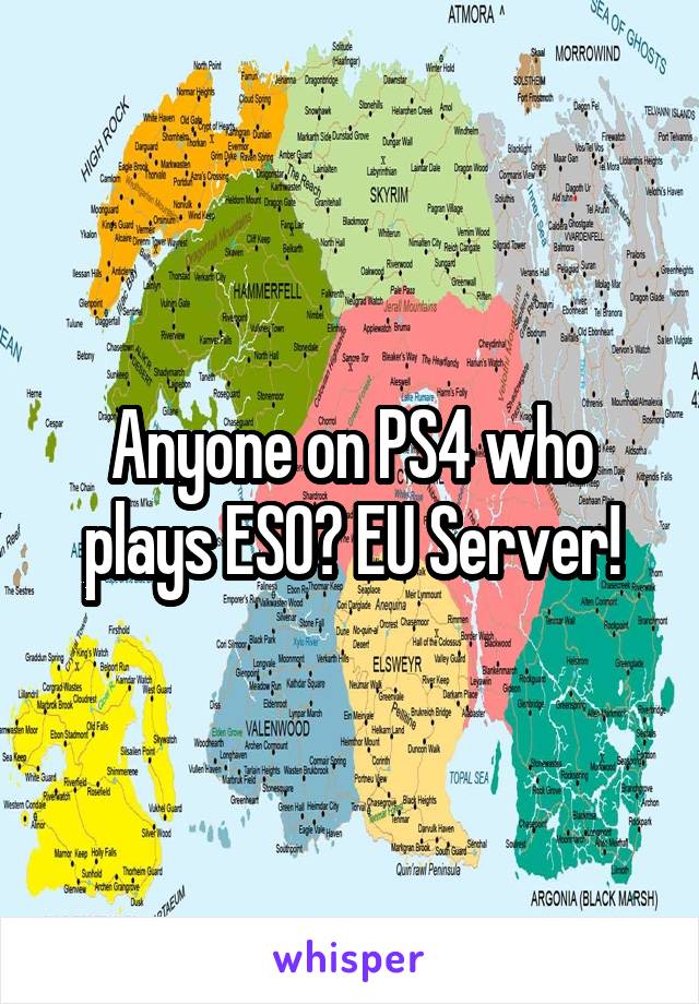 Anyone on PS4 who plays ESO? EU Server!
