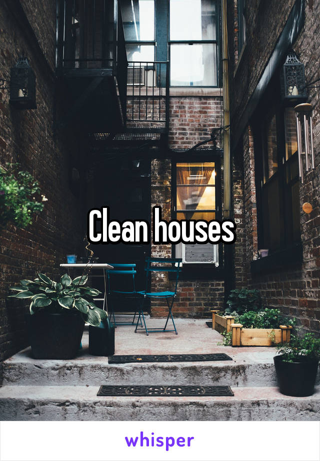 Clean houses