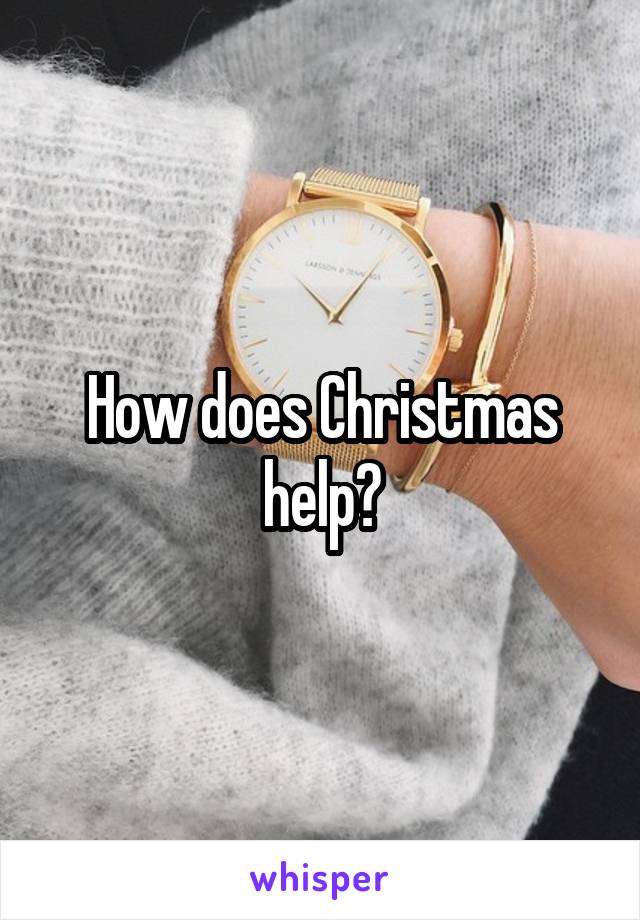 How does Christmas help?