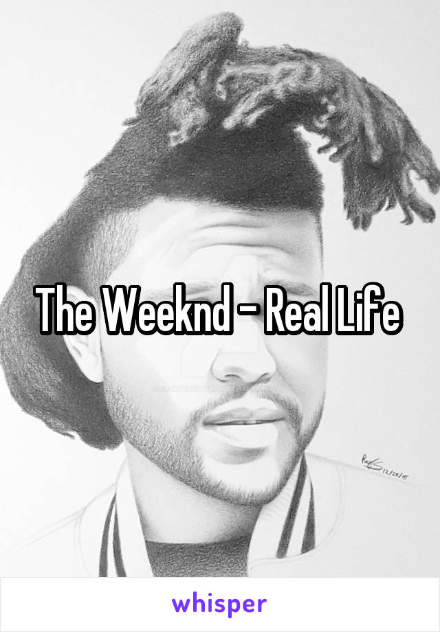 The Weeknd - Real Life 