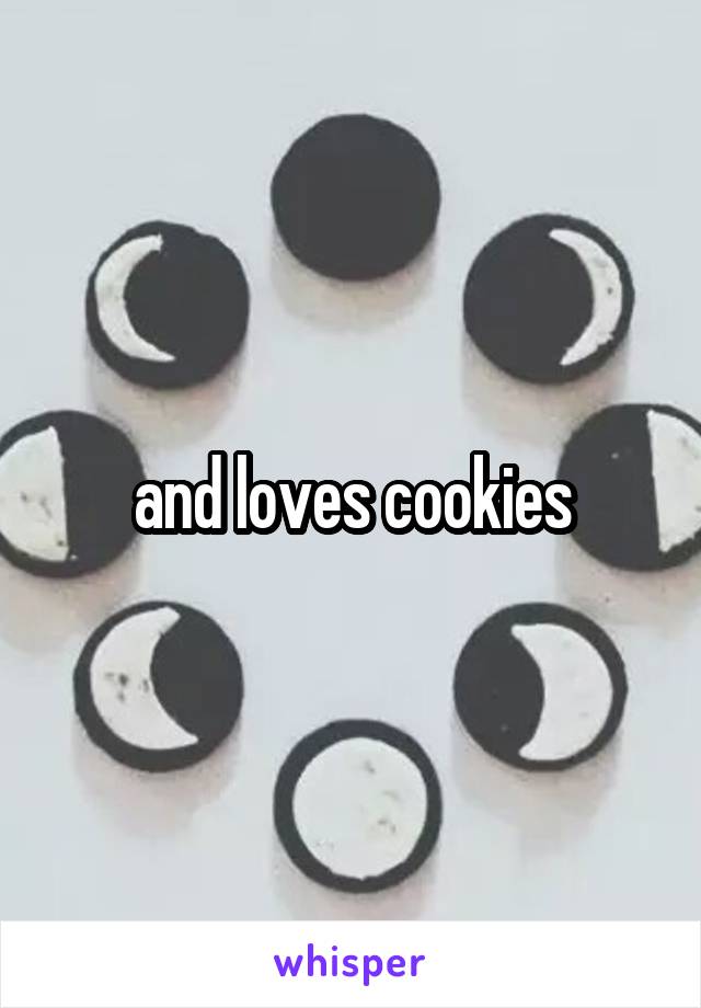 and loves cookies