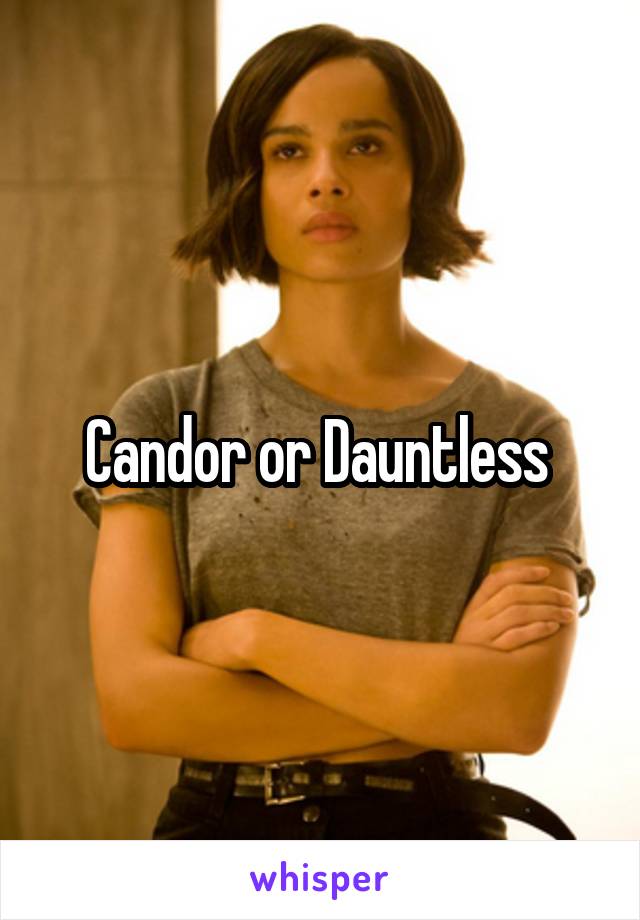 Candor or Dauntless 