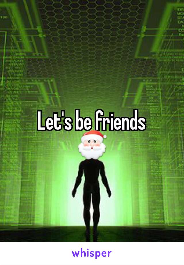 Let's be friends
🎅