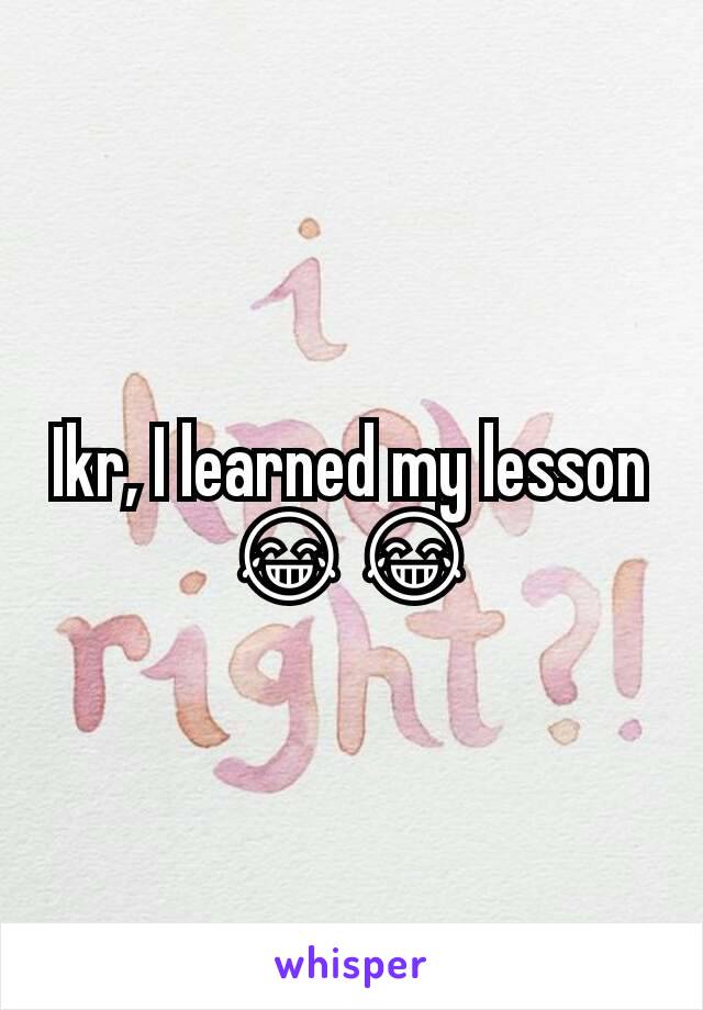 Ikr, I learned my lesson 😂😂
