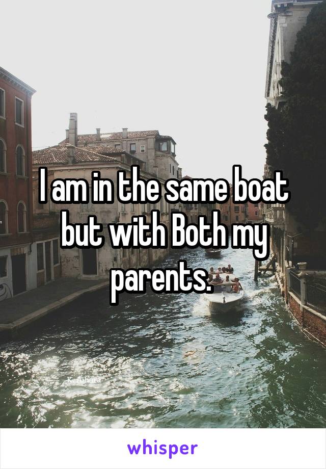 I am in the same boat but with Both my parents. 