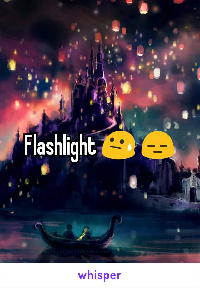 Flashlight 😓 😑