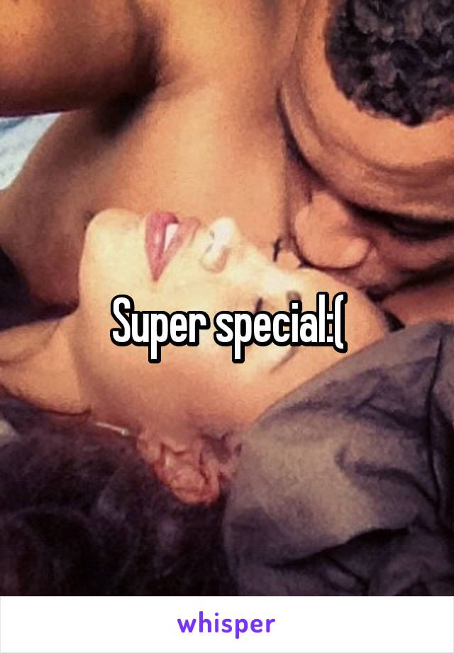 Super special:(