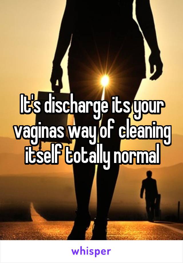It's discharge its your vaginas way of cleaning itself totally normal