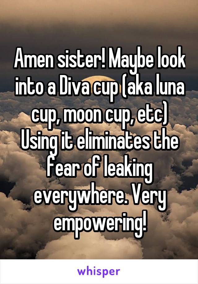 Amen sister! Maybe look into a Diva cup (aka luna cup, moon cup, etc)
Using it eliminates the fear of leaking everywhere. Very empowering!