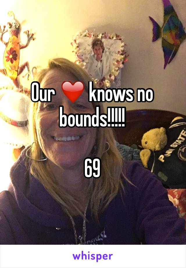 Our ❤️️ knows no bounds!!!!!

69