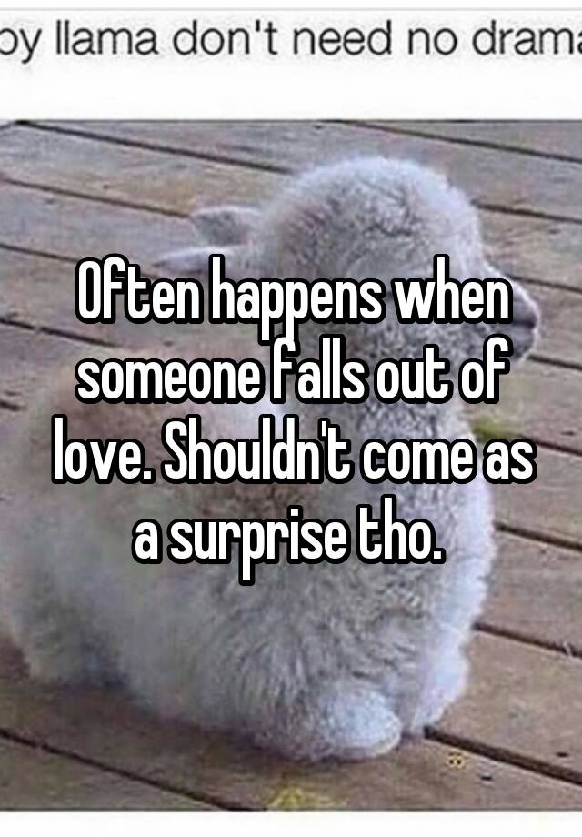 often-happens-when-someone-falls-out-of-love-shouldn-t-come-as-a