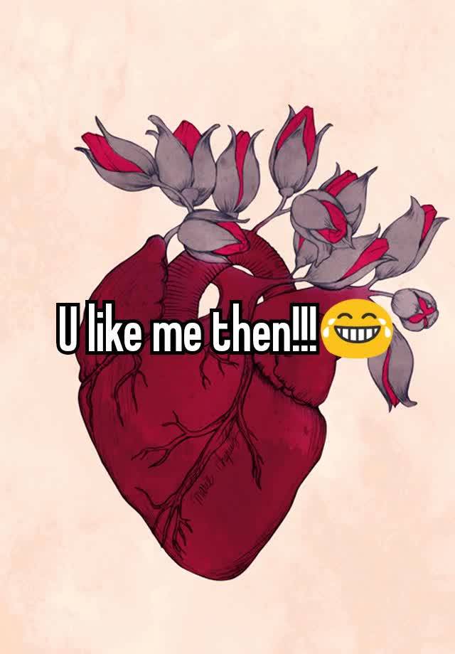 u-like-me-then