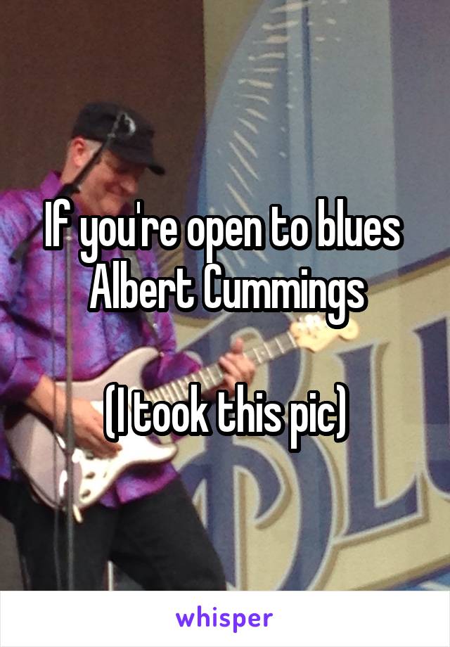 If you're open to blues 
Albert Cummings

(I took this pic)