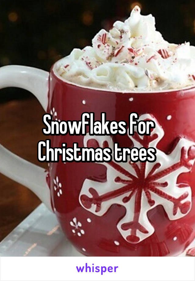 Snowflakes for Christmas trees 