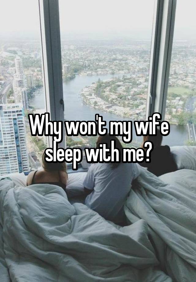 Why Wont My Wife Sleep With Me