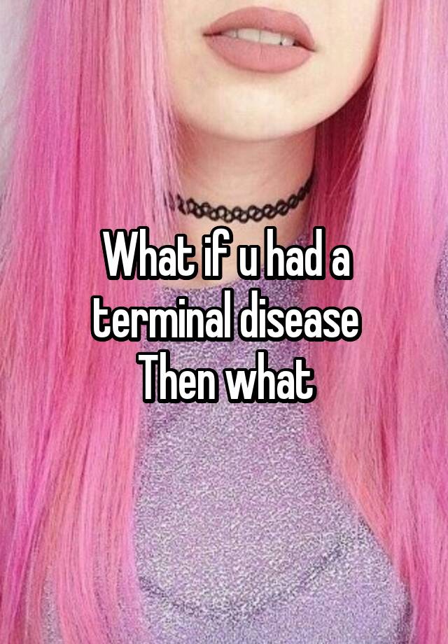 What Causes Terminal Disease