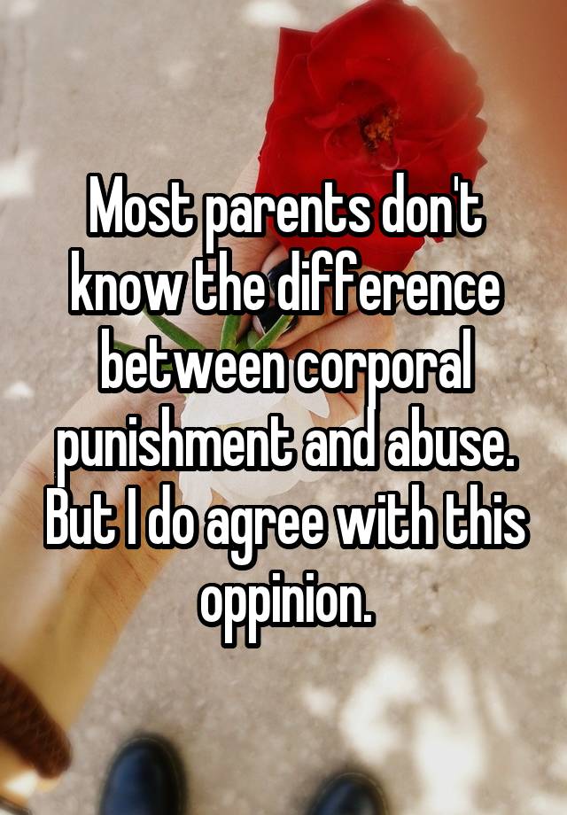 most-parents-don-t-know-the-difference-between-corporal-punishment-and-abuse-but-i-do-agree